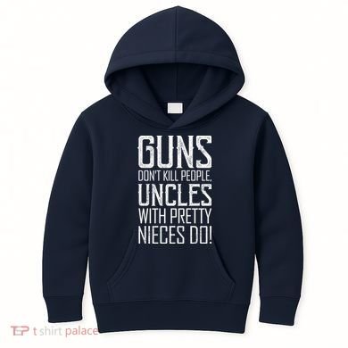 Guns Don't Kill People Uncles With Pretty Nieces Do Kids Hoodie