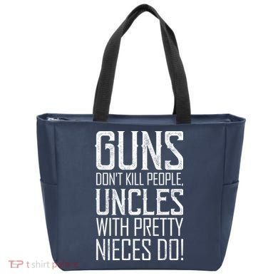 Guns Don't Kill People Uncles With Pretty Nieces Do Tote Bag