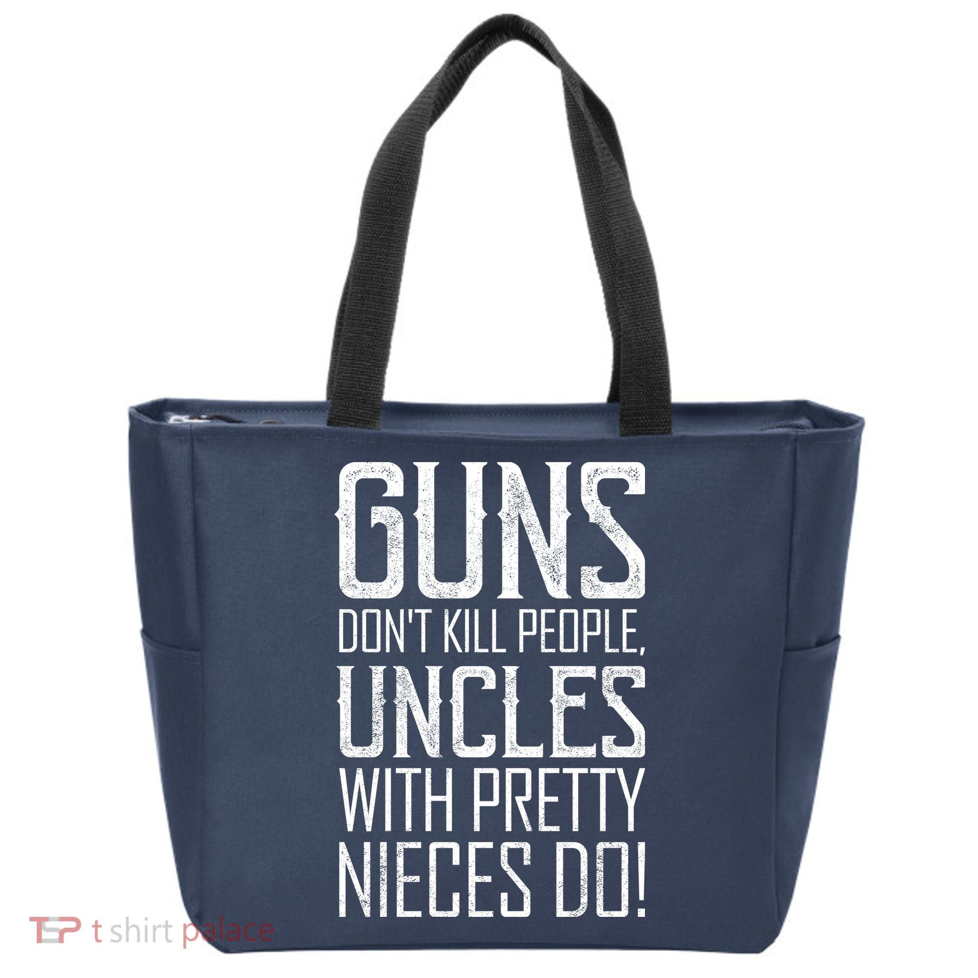 Guns Don't Kill People Uncles With Pretty Nieces Do Tote Bag