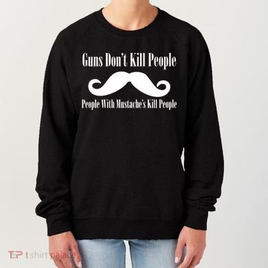 Guns Don't Kill People With Mustache's Do Women's Sweatshirt