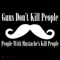 Guns Don't Kill People With Mustache's Do Coaster thumb 2