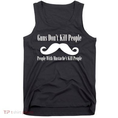 Guns Don't Kill People With Mustache's Do Tank Top