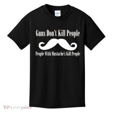 Guns Don't Kill People With Mustache's Do Kids T-Shirt