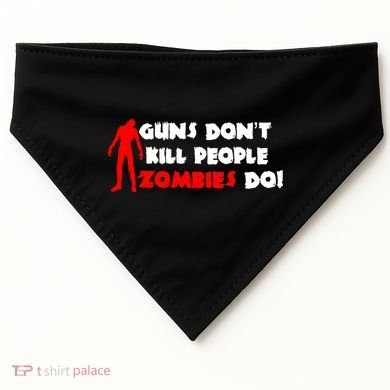 Guns Don't Kill People Zombies Do USA-Made Doggie Bandana