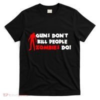 Guns Don't Kill People Zombies Do T-Shirt thumb 0