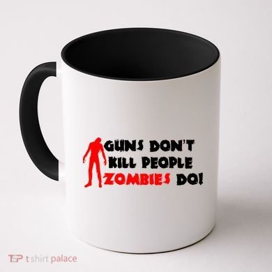 Guns Don't Kill People Zombies Do Coffee Mug