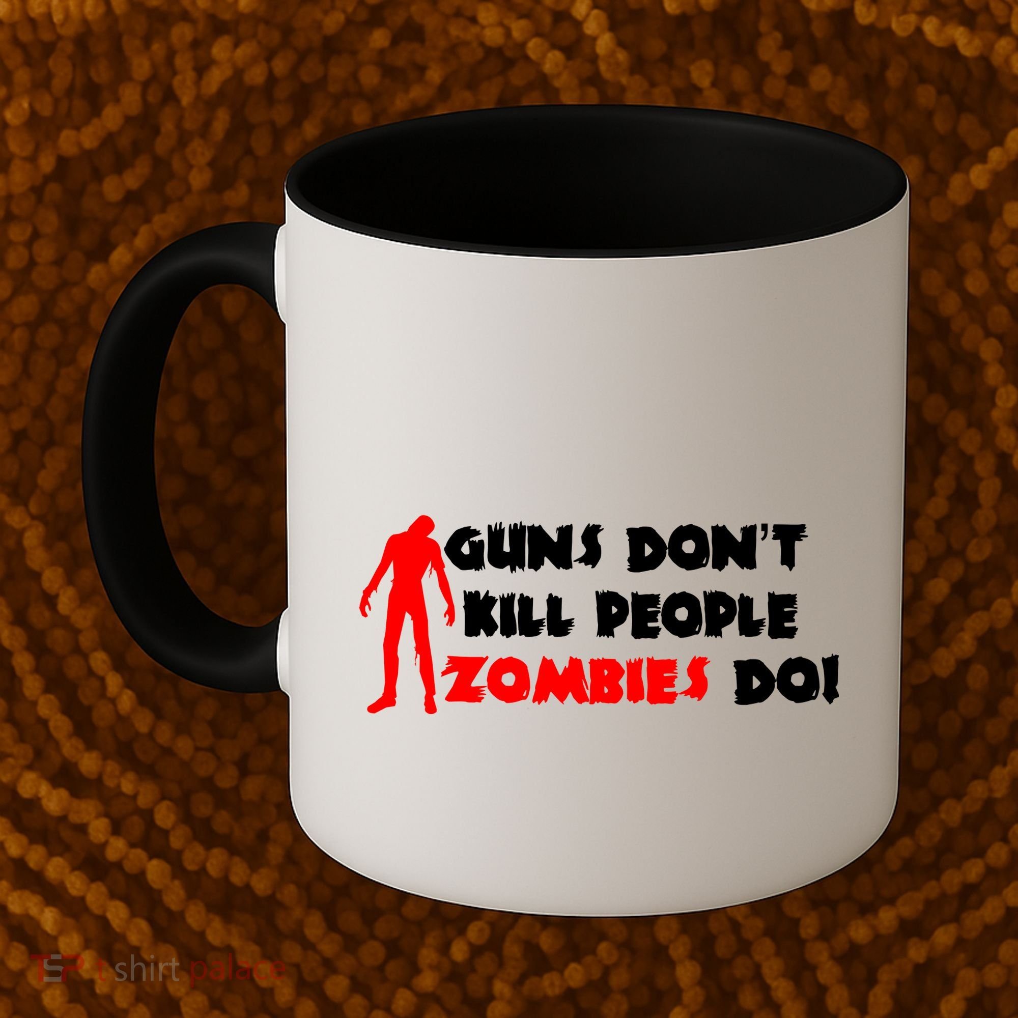 Guns Don't Kill People Zombies Do Coffee Mug