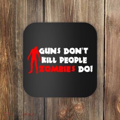 Guns Don't Kill People Zombies Do Coaster