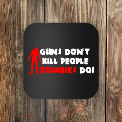 Guns Don't Kill People Zombies Do Coaster