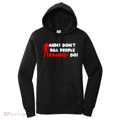 Guns Don't Kill People Zombies Do Women's Hoodie