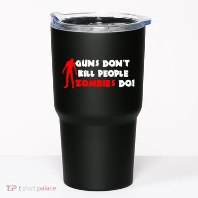 Guns Don't Kill People Zombies Do Tumbler