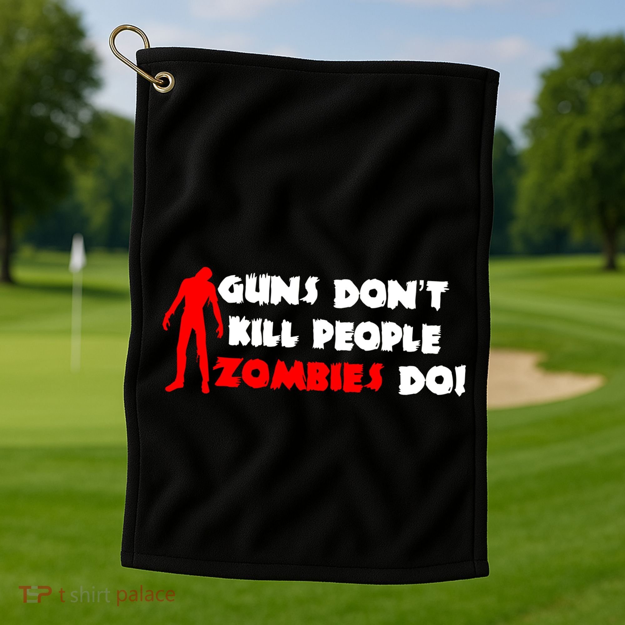 Guns Don't Kill People Zombies Do Golf Towel