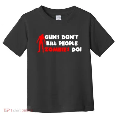 Guns Don't Kill People Zombies Do Toddler T-Shirt