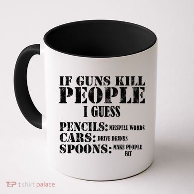 Guns Kill People Cars Drive Drunk Coffee Mug