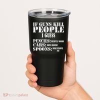 Guns Kill People Cars Drive Drunk Tumbler thumb 2