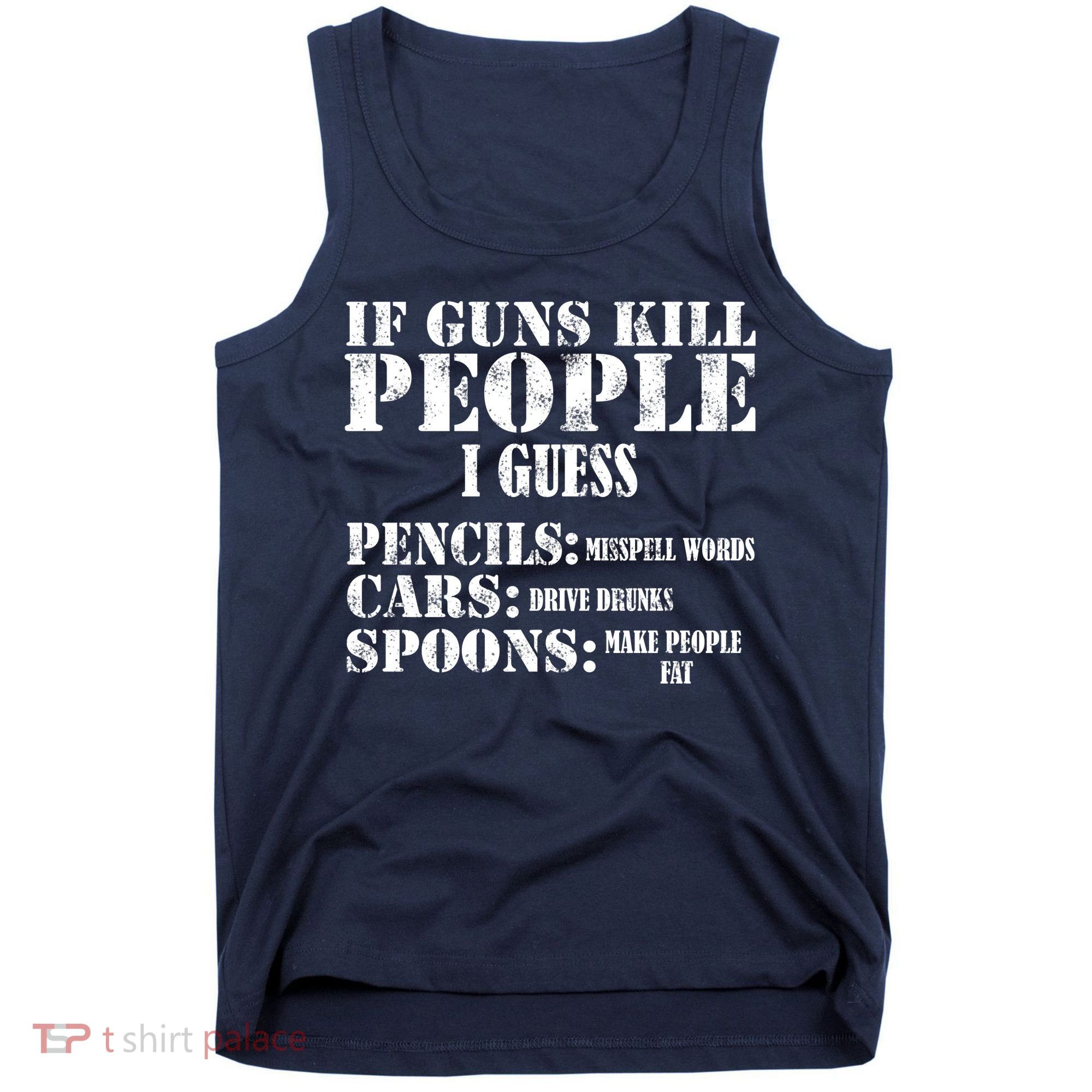 Guns Kill People Cars Drive Drunk Tank Top