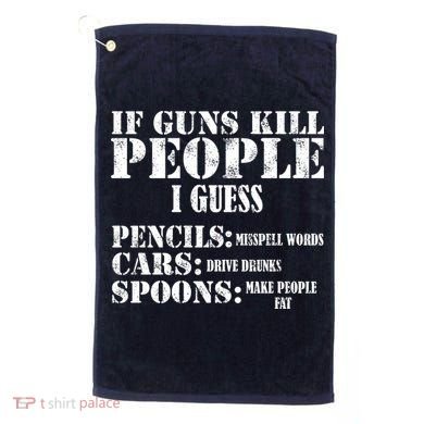Guns Kill People Cars Drive Drunk Golf Towel