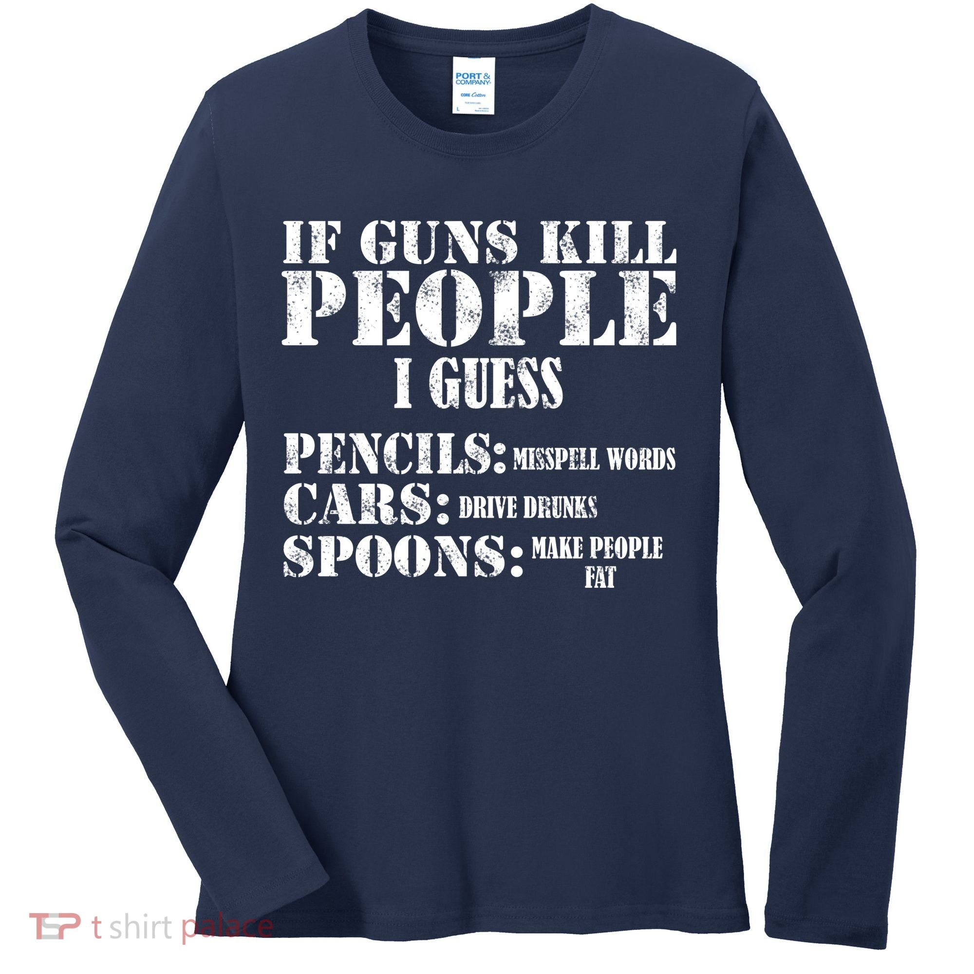 Guns Kill People Cars Drive Drunk Women's Long Sleeve Shirt