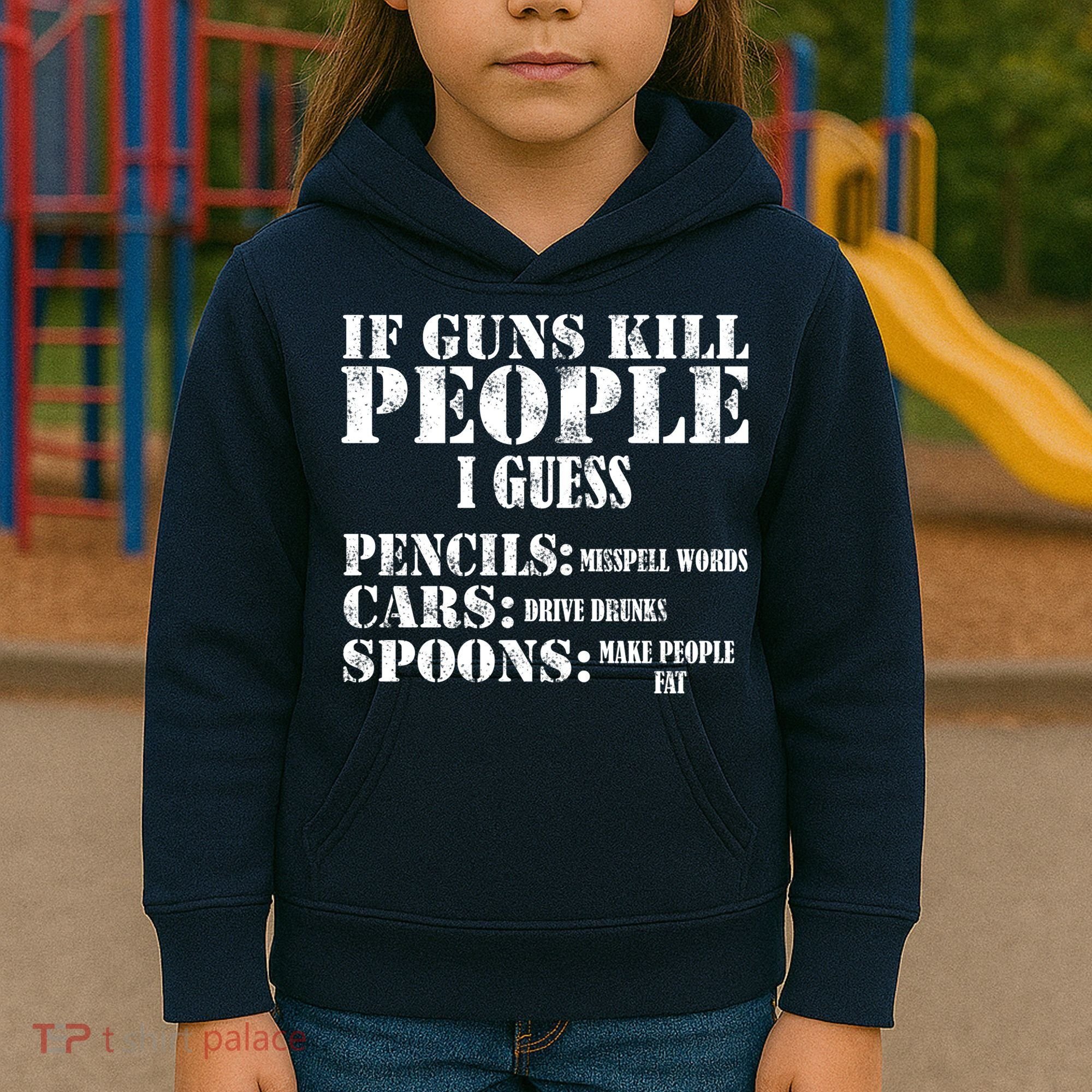 Guns Kill People Cars Drive Drunk Kids Hoodie