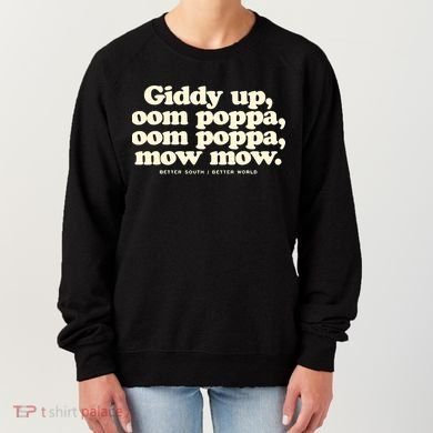 Giddy Up Oom Poppa Omm Poppa Mow Mow Better South Better Women's Sweatshirt