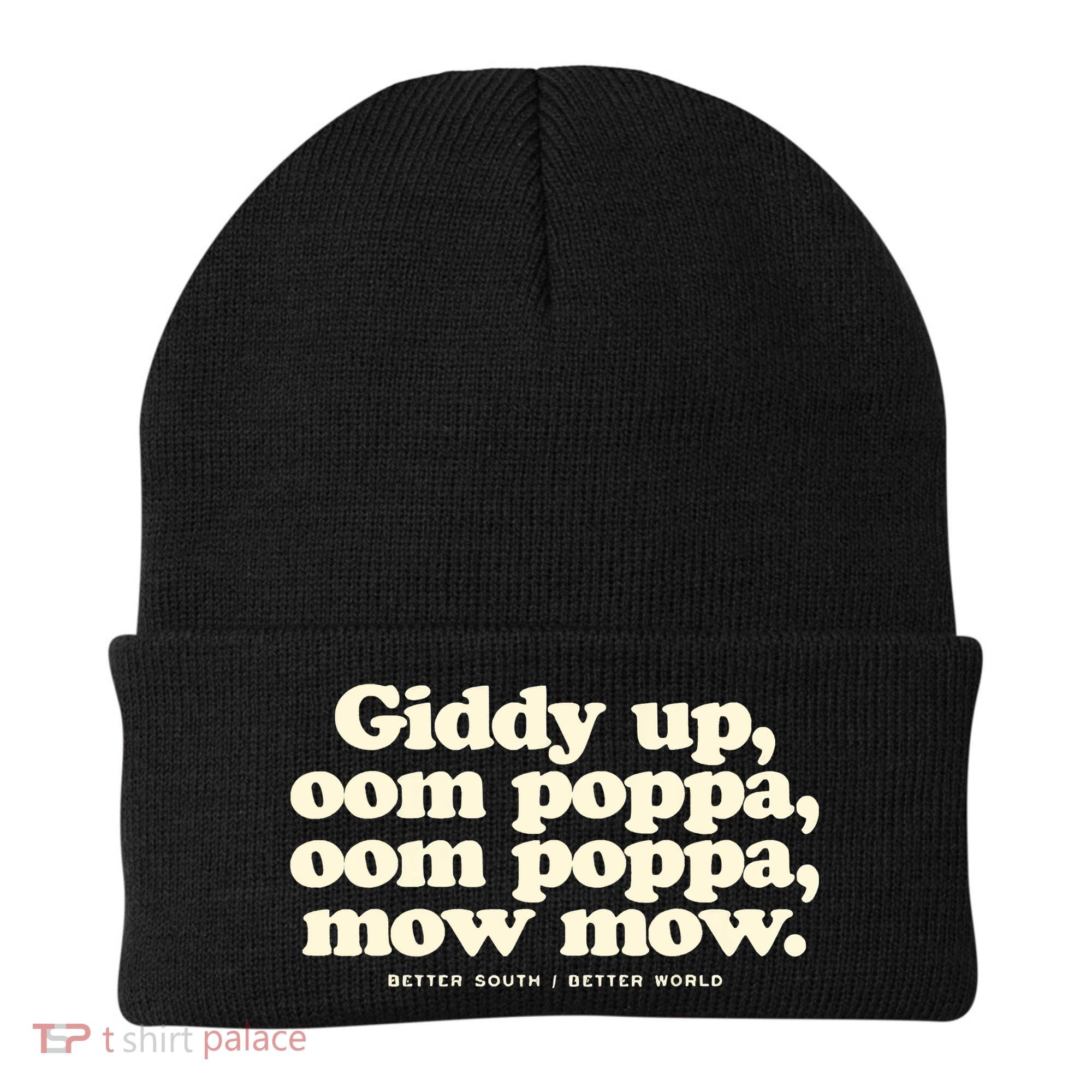 Giddy Up Oom Poppa Omm Poppa Mow Mow Better South Better Beanie