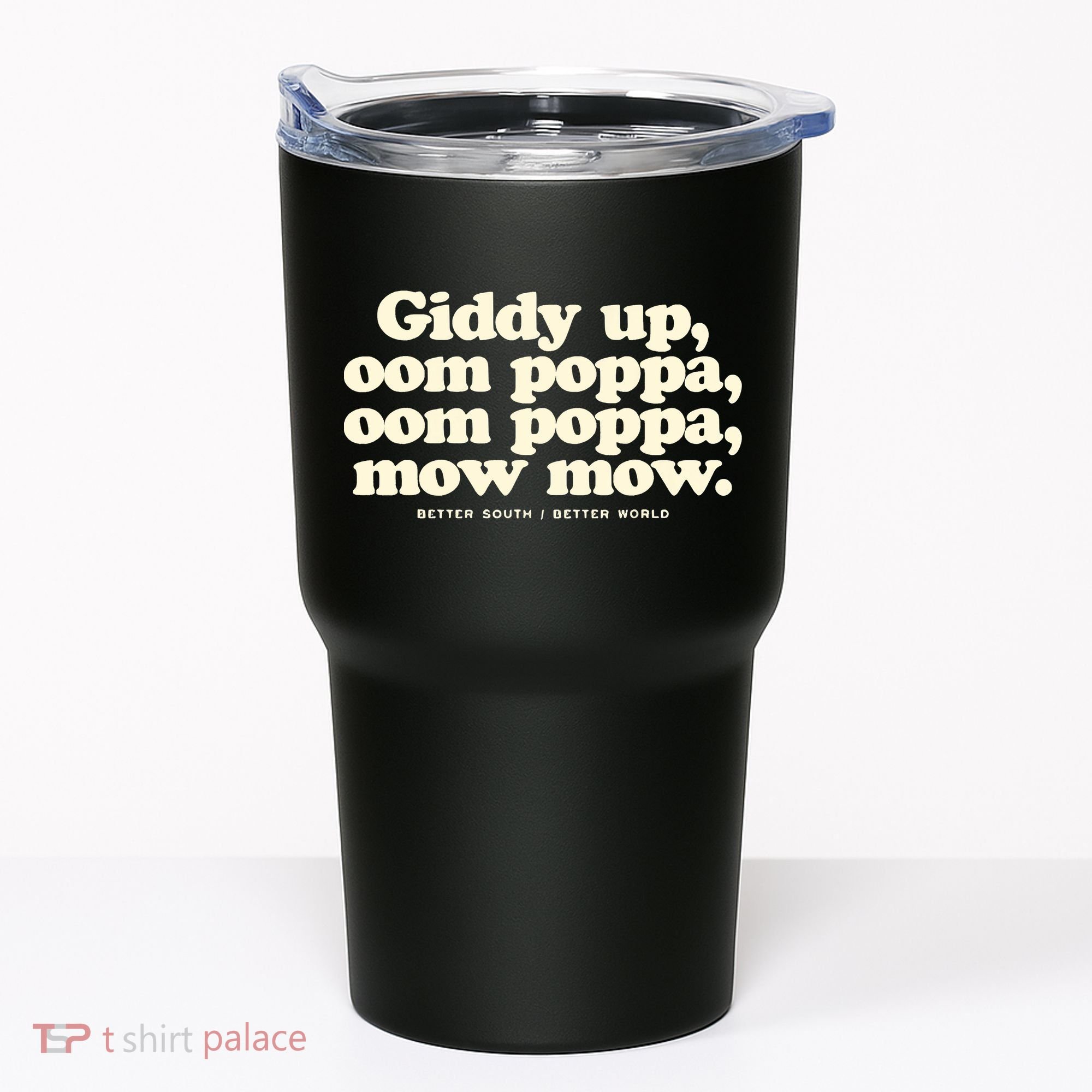 Giddy Up Oom Poppa Omm Poppa Mow Mow Better South Better Tumbler