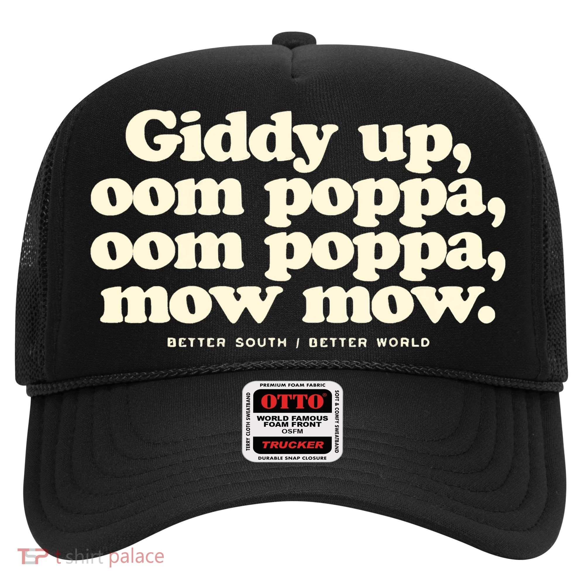 Giddy Up Oom Poppa Omm Poppa Mow Mow Better South Better Hat