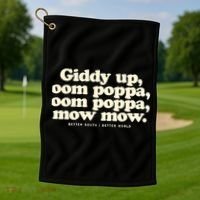 Giddy Up Oom Poppa Omm Poppa Mow Mow Better South Better Golf Towel thumb 1