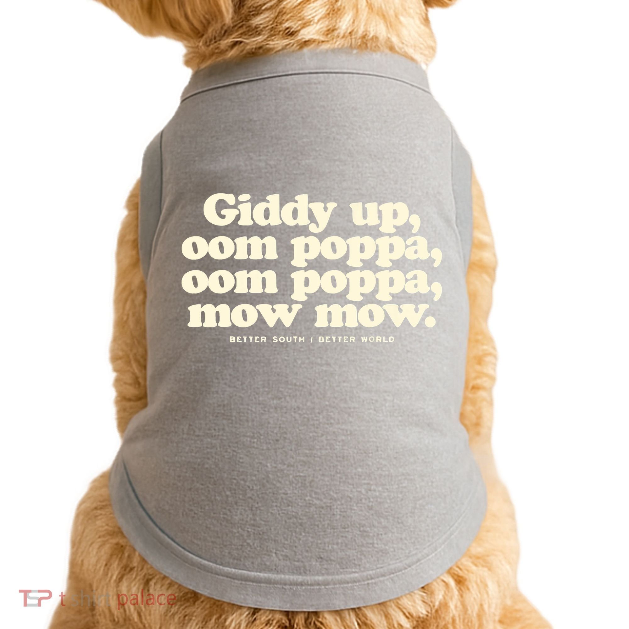 Giddy Up Oom Poppa Omm Poppa Mow Mow Better South Better Doggie Tank