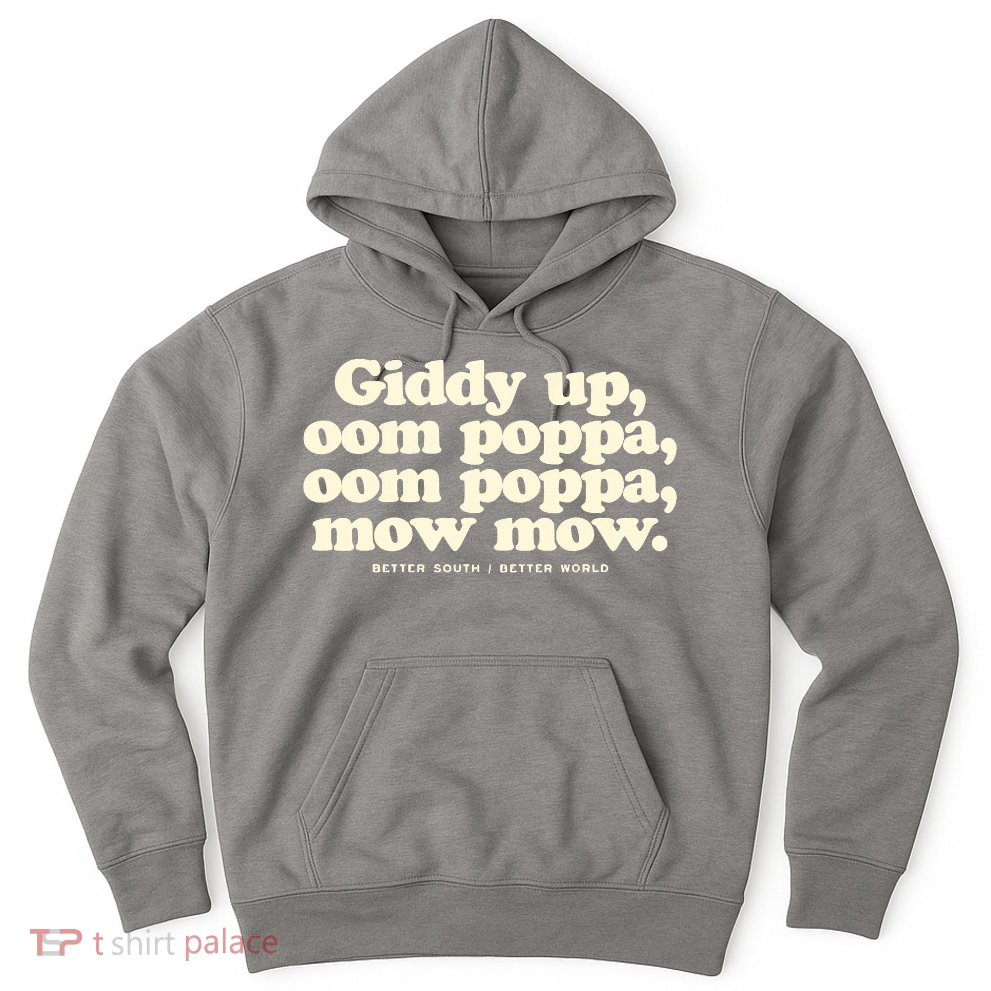 Giddy Up Oom Poppa Omm Poppa Mow Mow Better South Better Hoodie