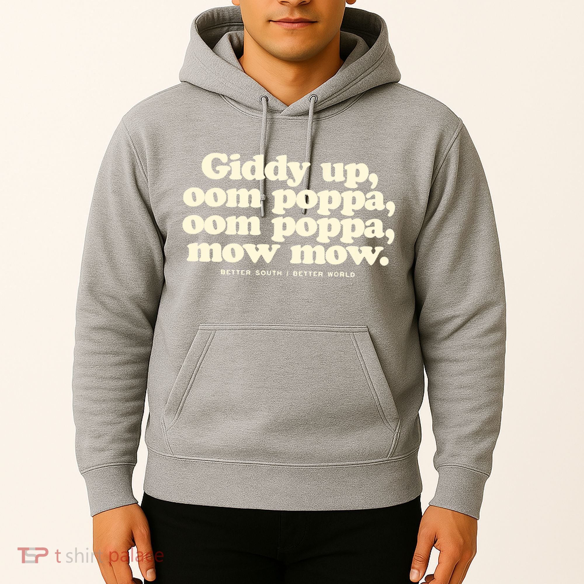 Giddy Up Oom Poppa Omm Poppa Mow Mow Better South Better Hoodie