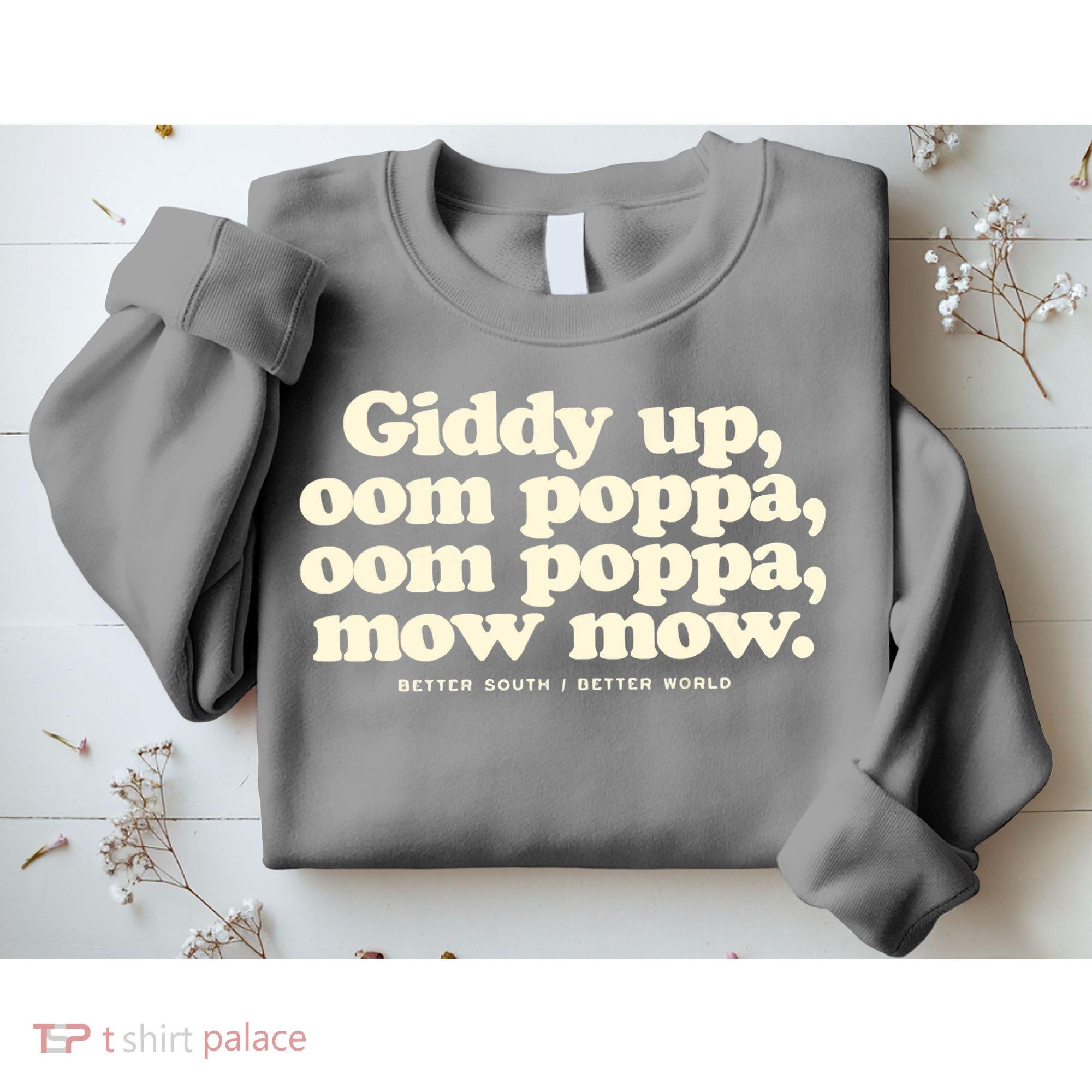 Giddy Up Oom Poppa Omm Poppa Mow Mow Better South Better Sweatshirt
