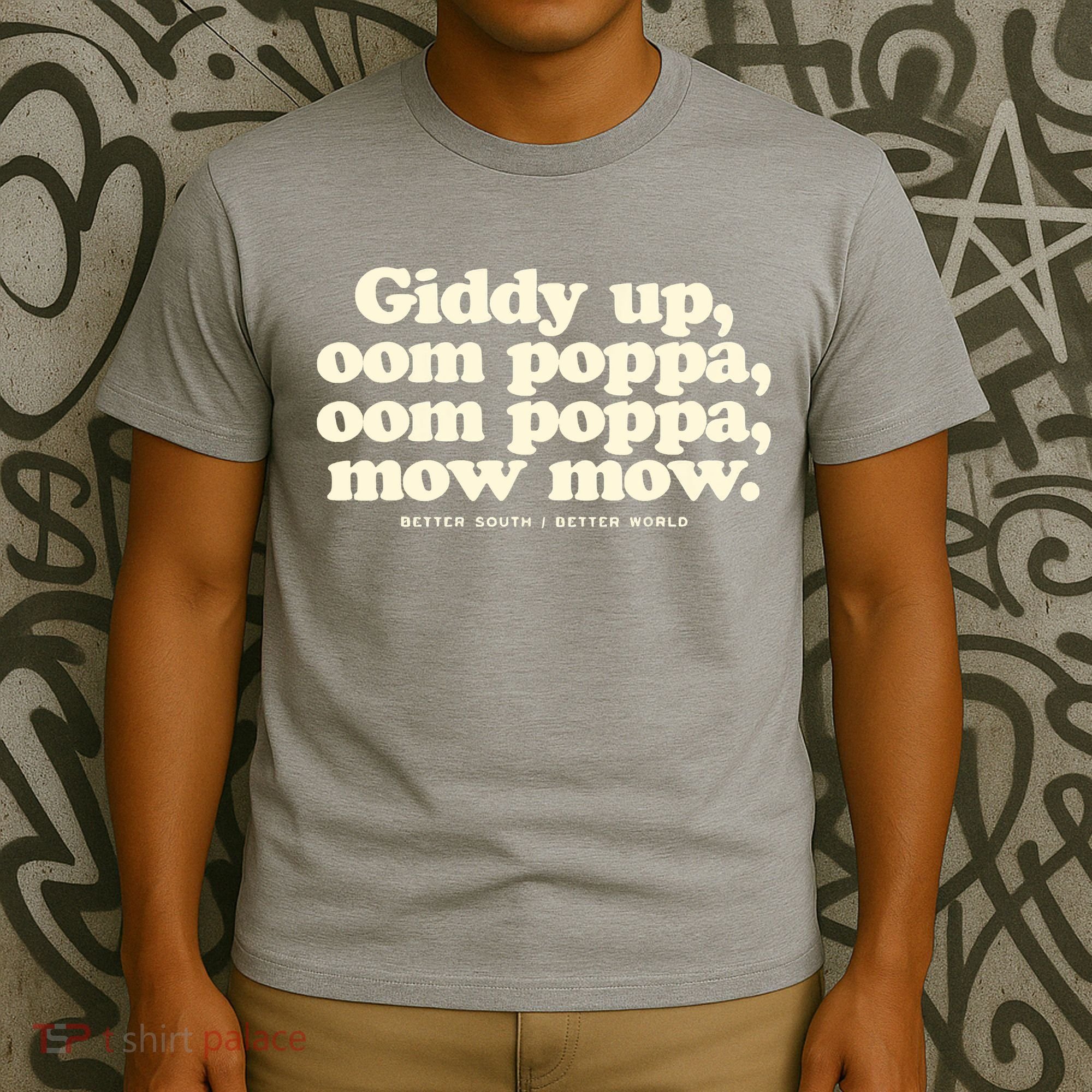 Giddy Up Oom Poppa Omm Poppa Mow Mow Better South Better T-Shirt