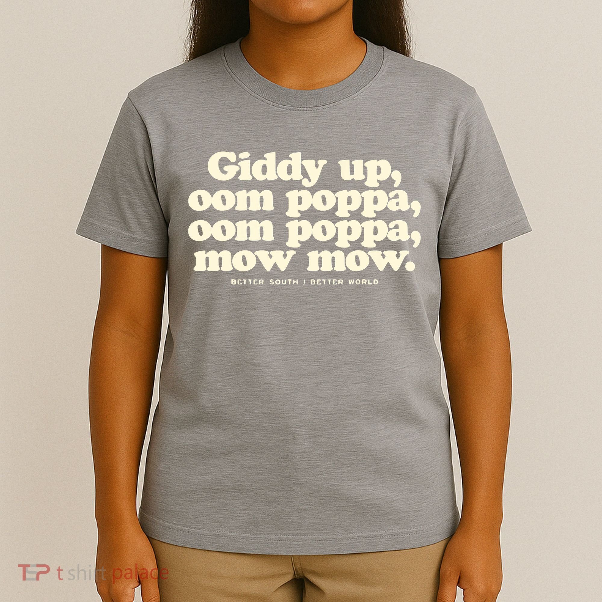 Giddy Up Oom Poppa Omm Poppa Mow Mow Better South Better T-Shirt