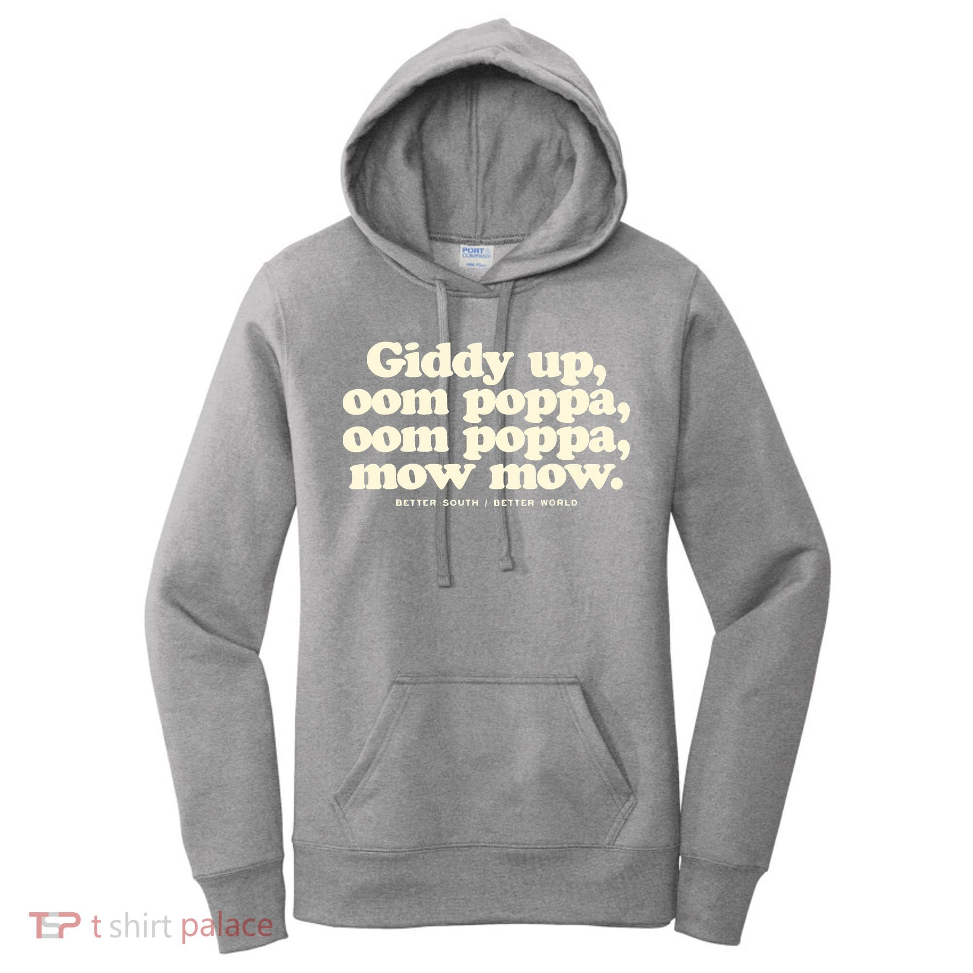 Giddy Up Oom Poppa Omm Poppa Mow Mow Better South Better Women's Hoodie