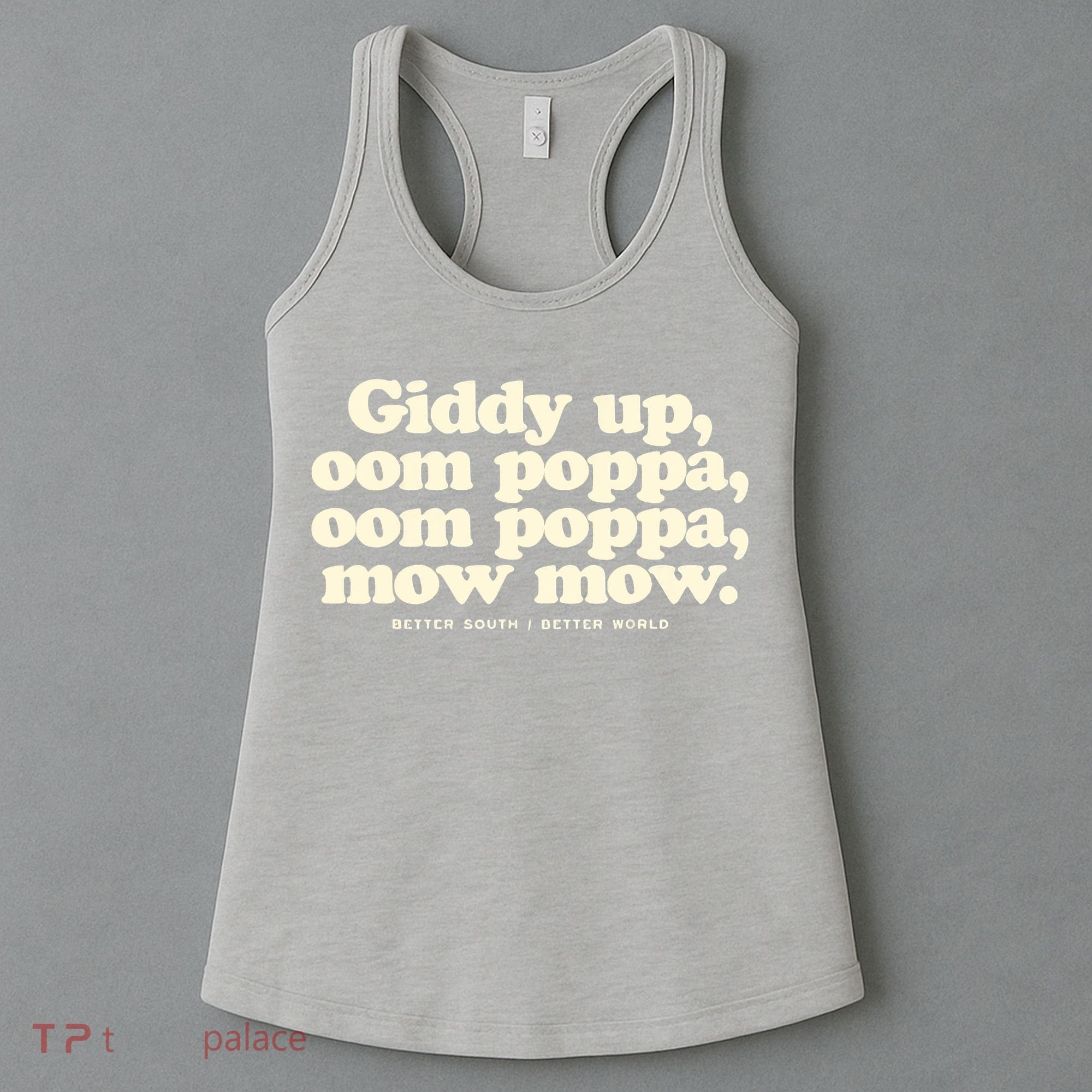 Giddy Up Oom Poppa Omm Poppa Mow Mow Better South Better Women's Tank Top