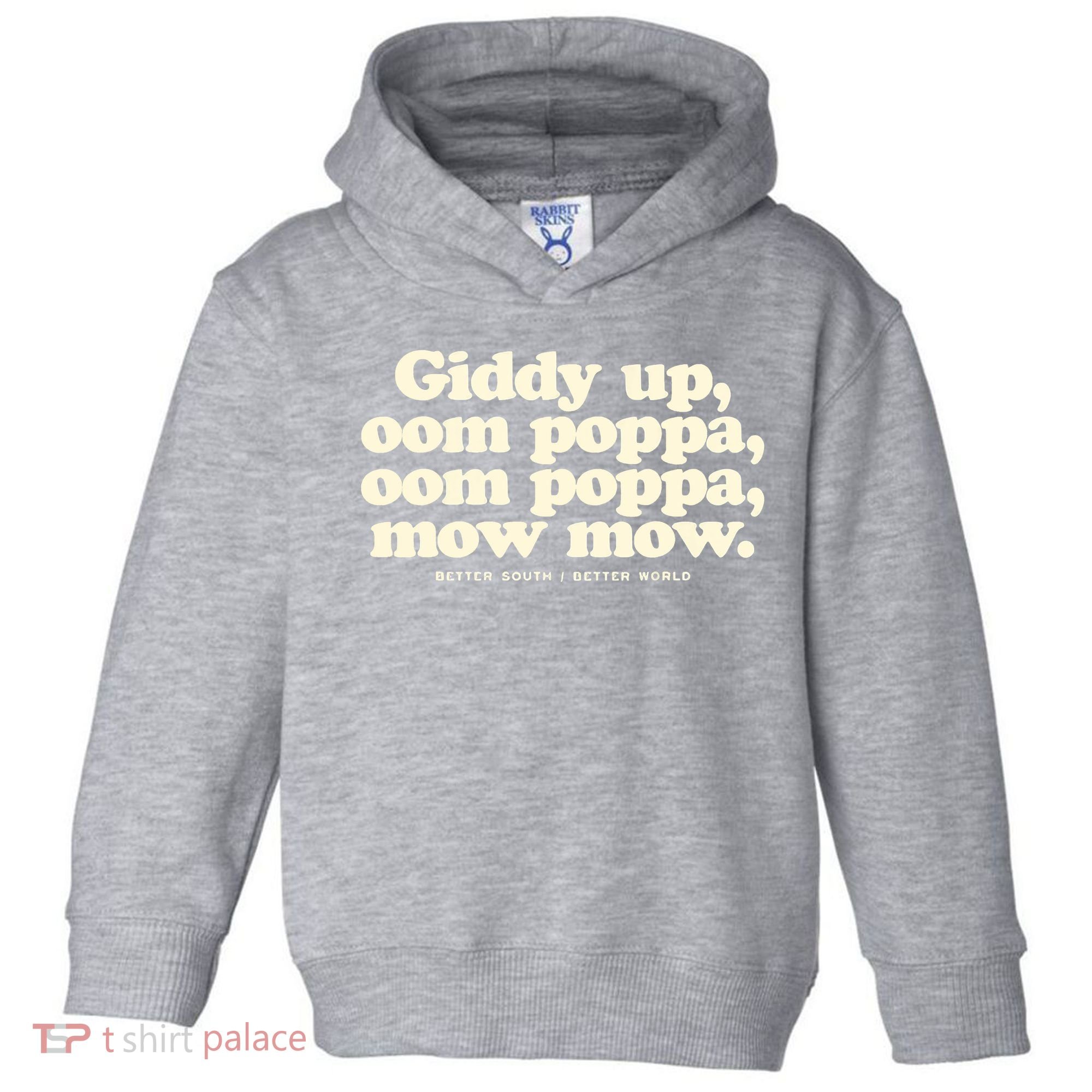Giddy Up Oom Poppa Omm Poppa Mow Mow Better South Better Toddler Hoodie