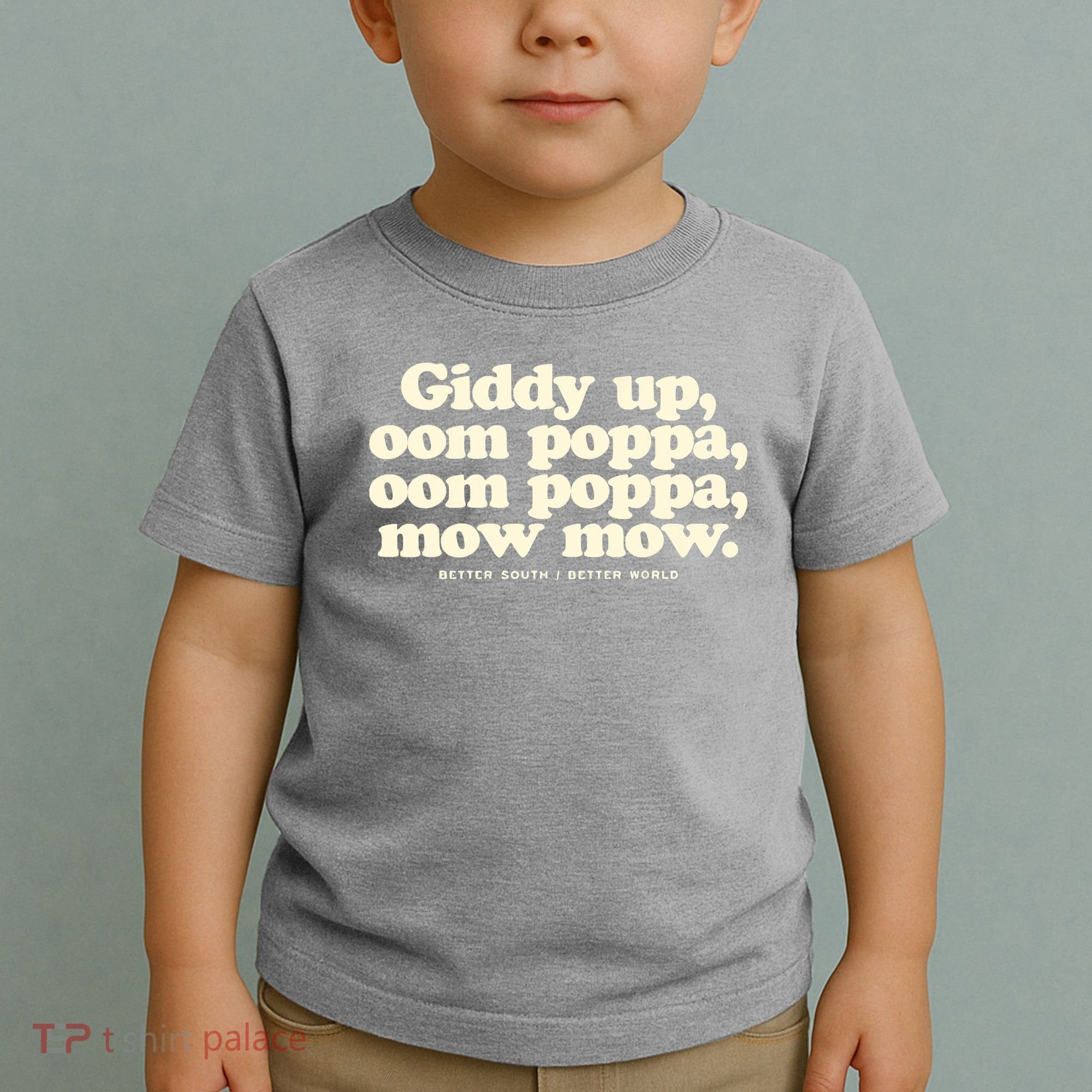 Giddy Up Oom Poppa Omm Poppa Mow Mow Better South Better Toddler T-Shirt