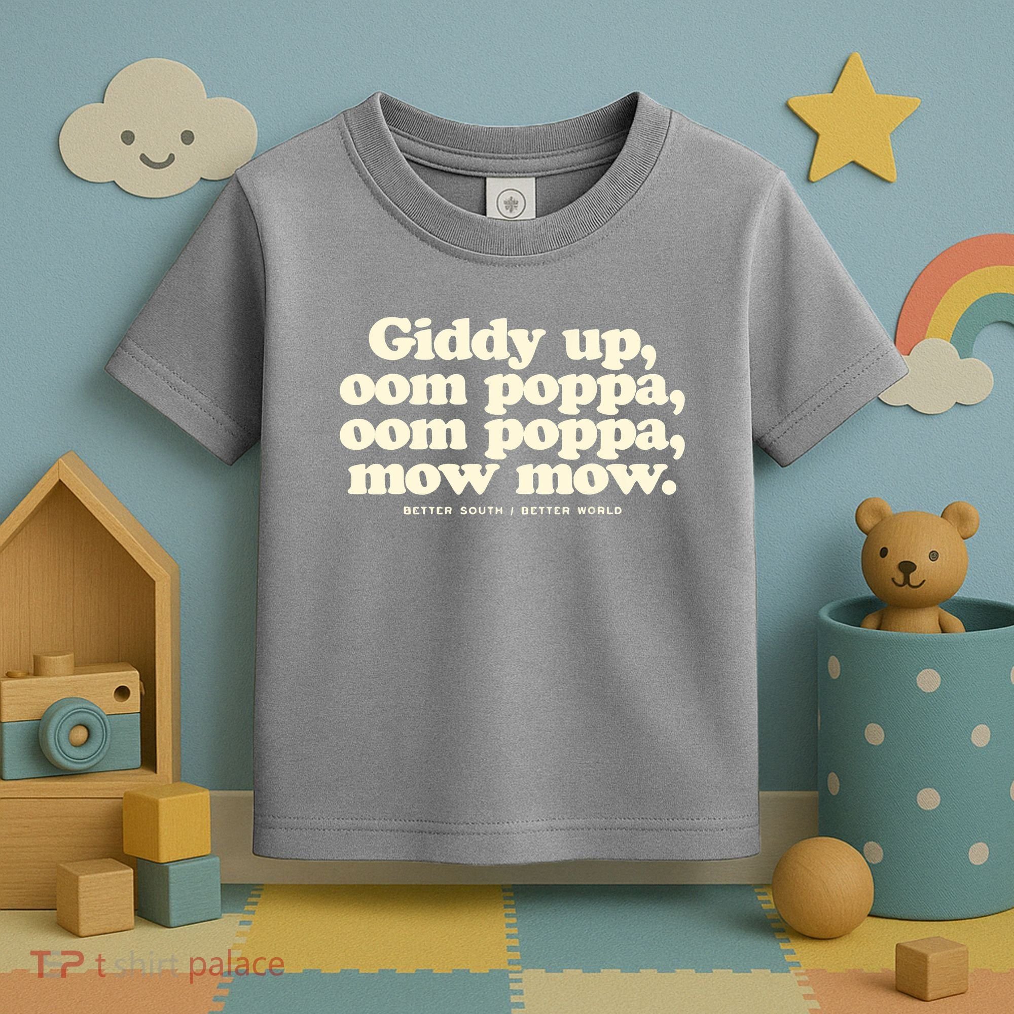 Giddy Up Oom Poppa Omm Poppa Mow Mow Better South Better Toddler T-Shirt