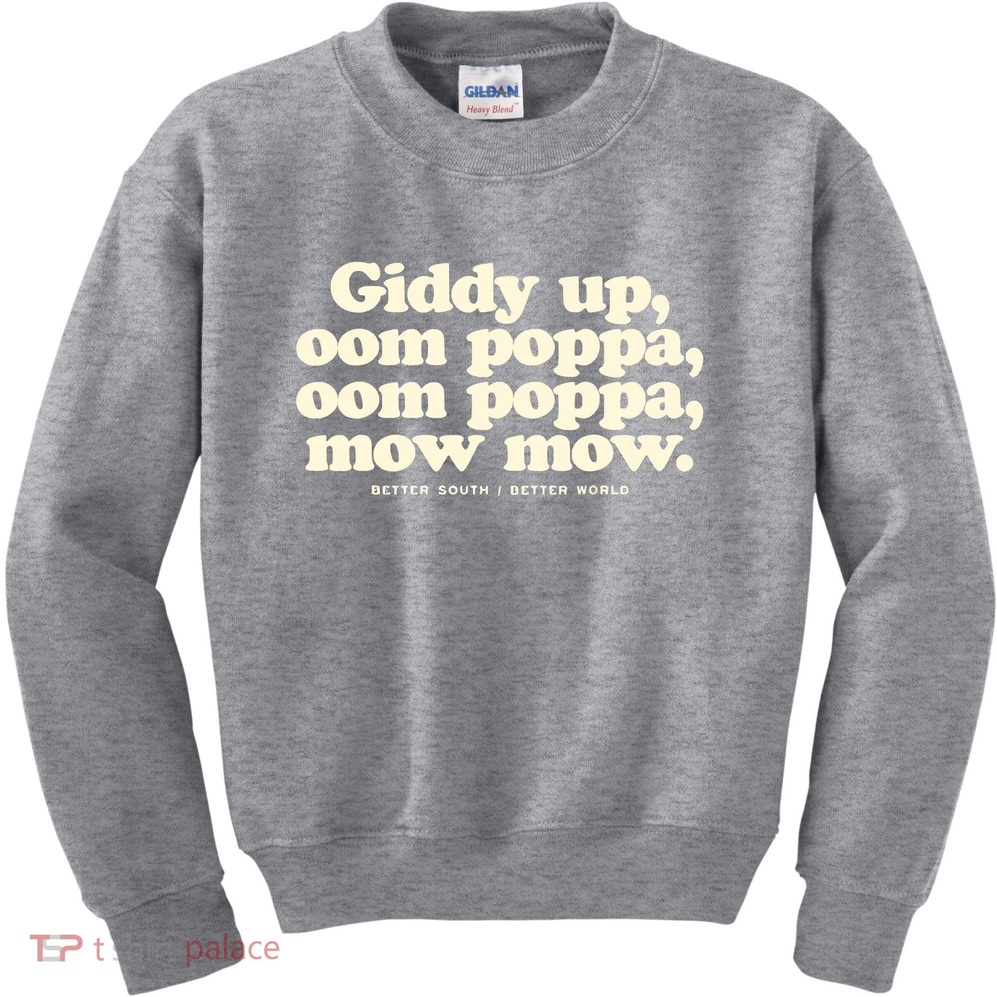 Giddy Up Oom Poppa Omm Poppa Mow Mow Better South Better Kids Sweatshirt