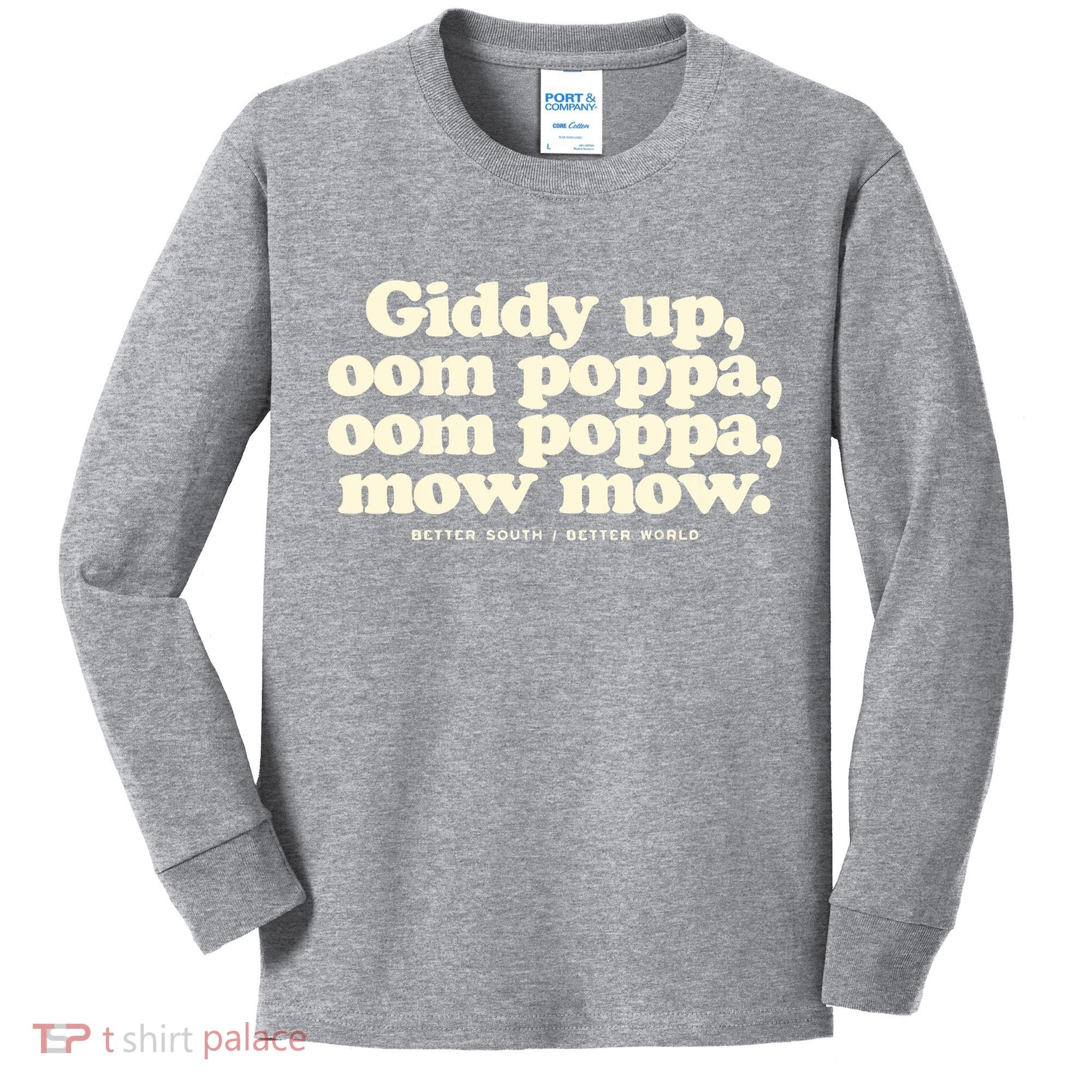Giddy Up Oom Poppa Omm Poppa Mow Mow Better South Better Kids Long Sleeve Shirt
