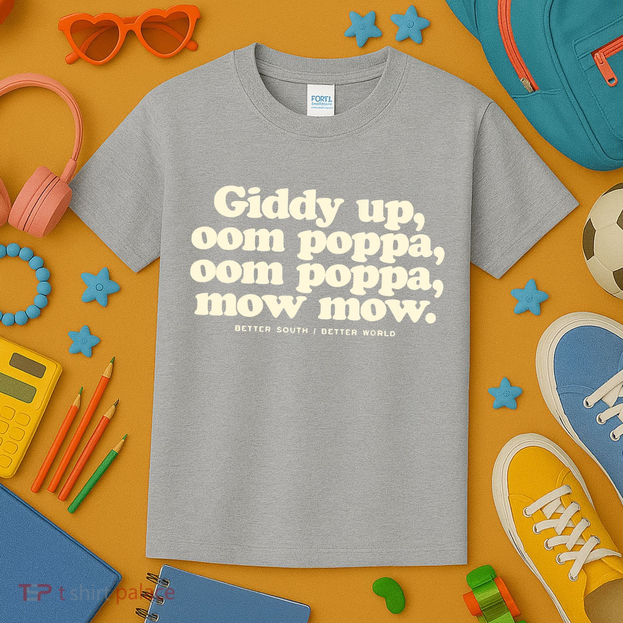 Giddy Up Oom Poppa Omm Poppa Mow Mow Better South Better Kids T-Shirt