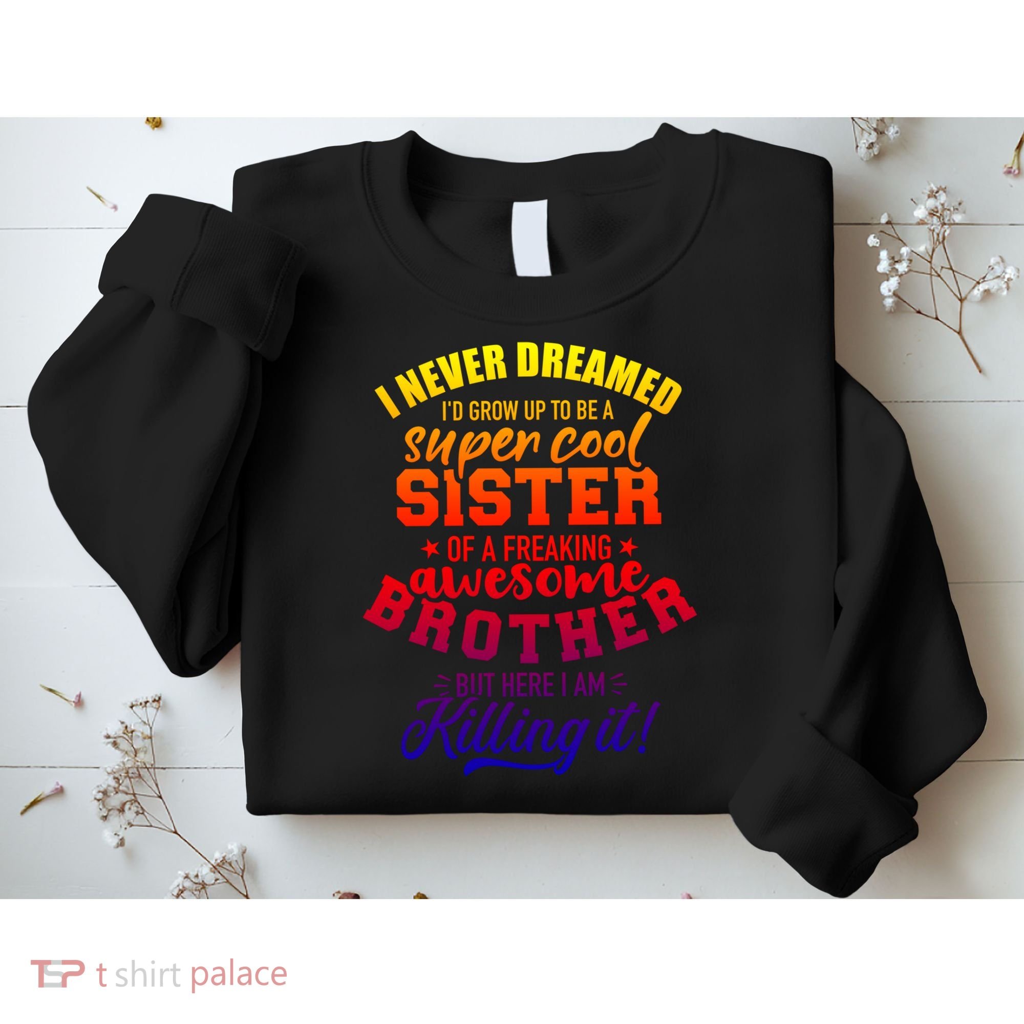 Grow Up Sister Freaking Awesome Brother Funny Gift Sweatshirt