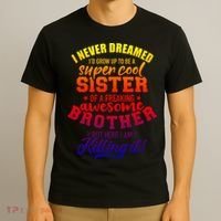 Grow Up Sister Freaking Awesome Brother Funny Gift T-Shirt thumb 3