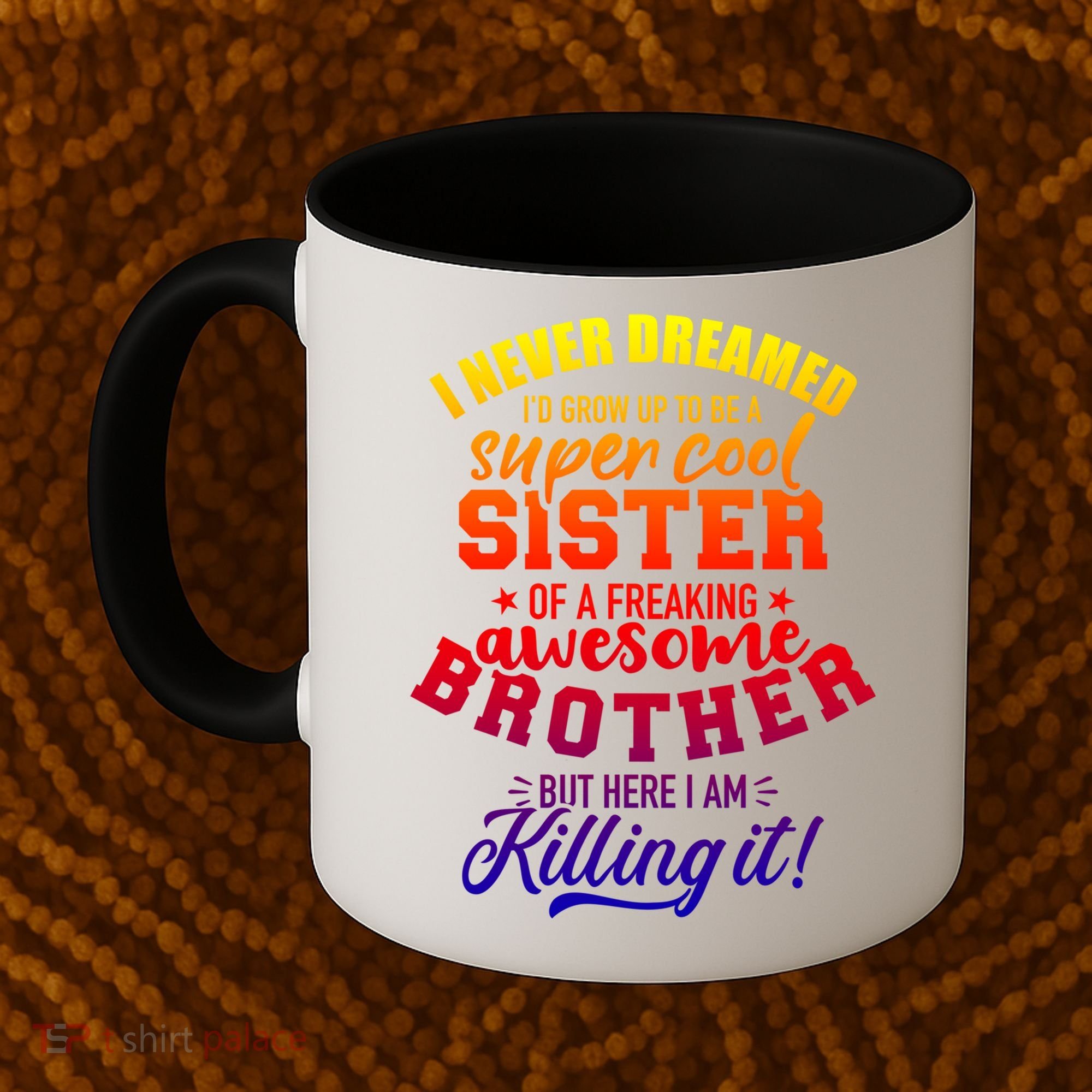 Grow Up Sister Freaking Awesome Brother Funny Gift Coffee Mug