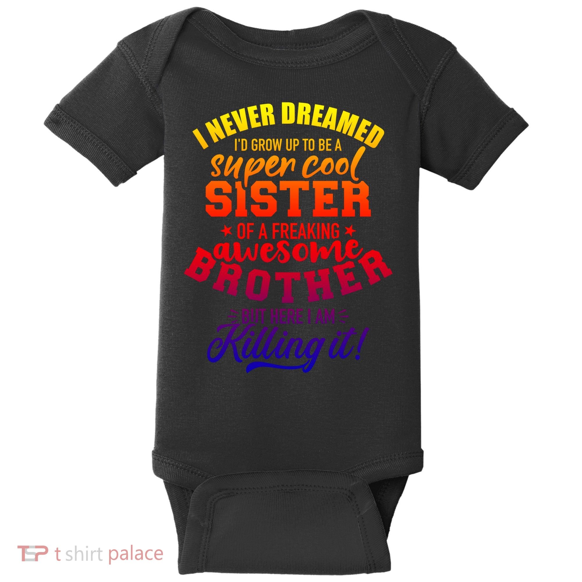 Grow Up Sister Freaking Awesome Brother Funny Gift Baby Bodysuit