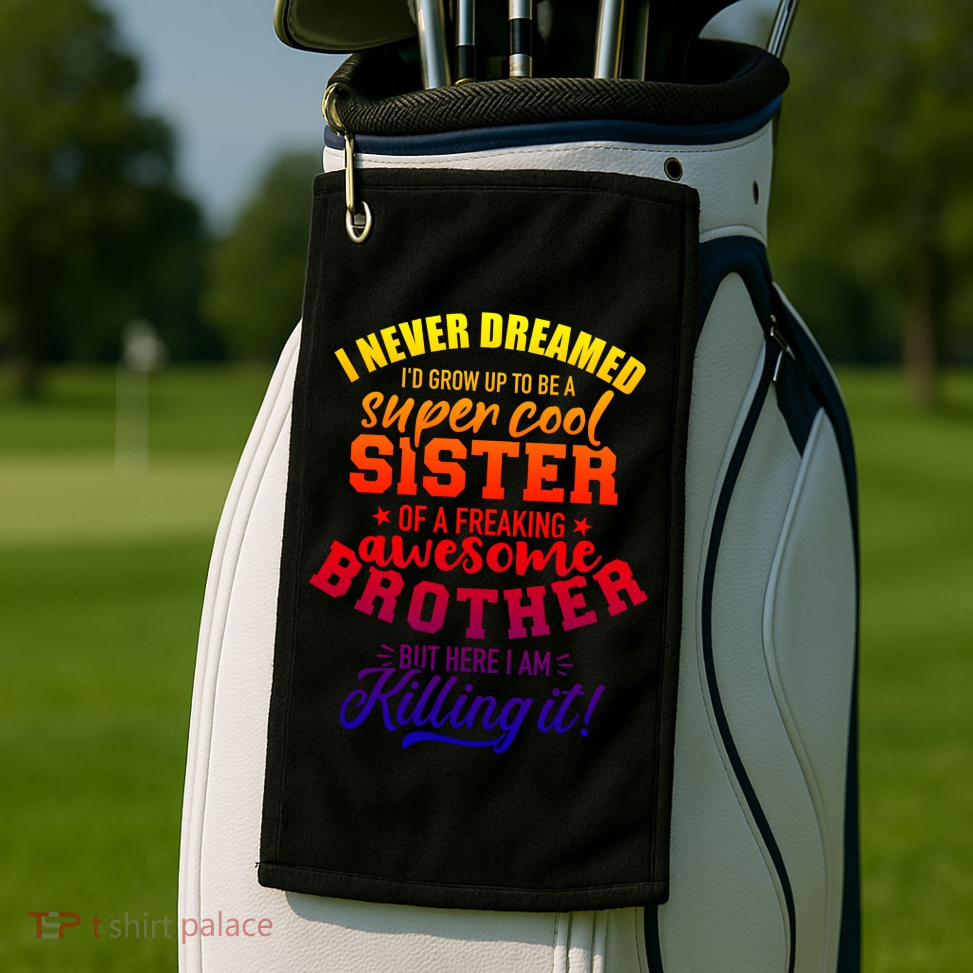 Grow Up Sister Freaking Awesome Brother Funny Gift Golf Towel