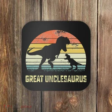 Great Unclesaurus T Rex Dinosaur Great Uncle Saurus Coaster