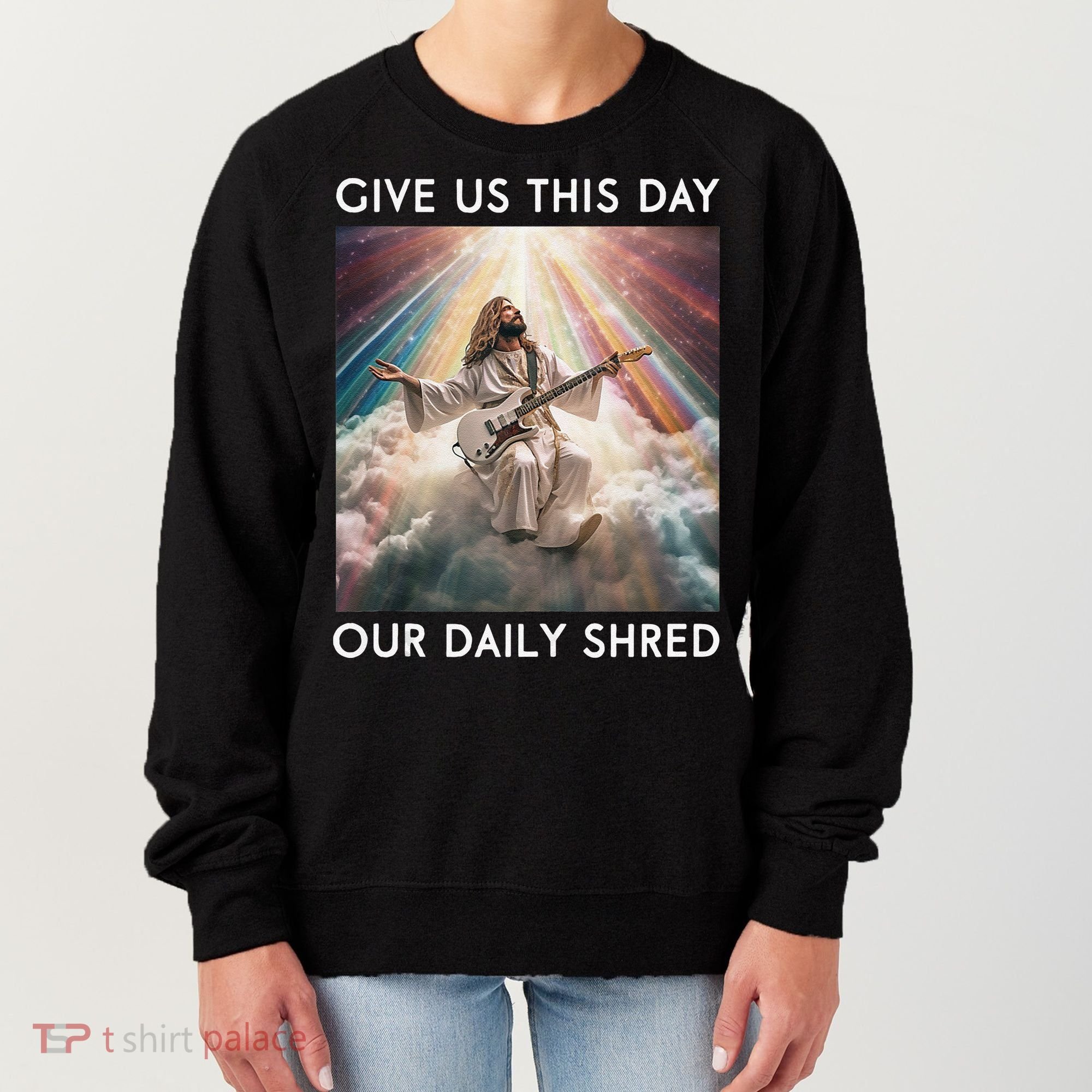Give Us This Day Our Daily Shred Jesus Christian Women's Sweatshirt