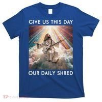 Give Us This Day Our Daily Shred Jesus Christian T-Shirt thumb 0